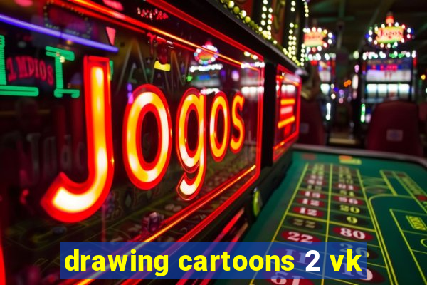 drawing cartoons 2 vk